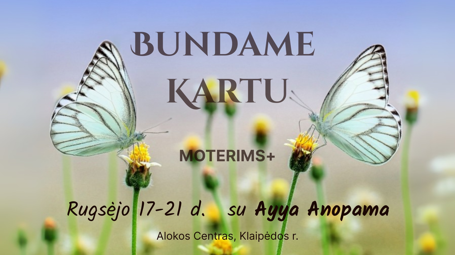 Rugsėjo 17-21 dd. Bundame kartu MOTERIMS+/ Waking up together, September 17-21 d. for WOMEN+