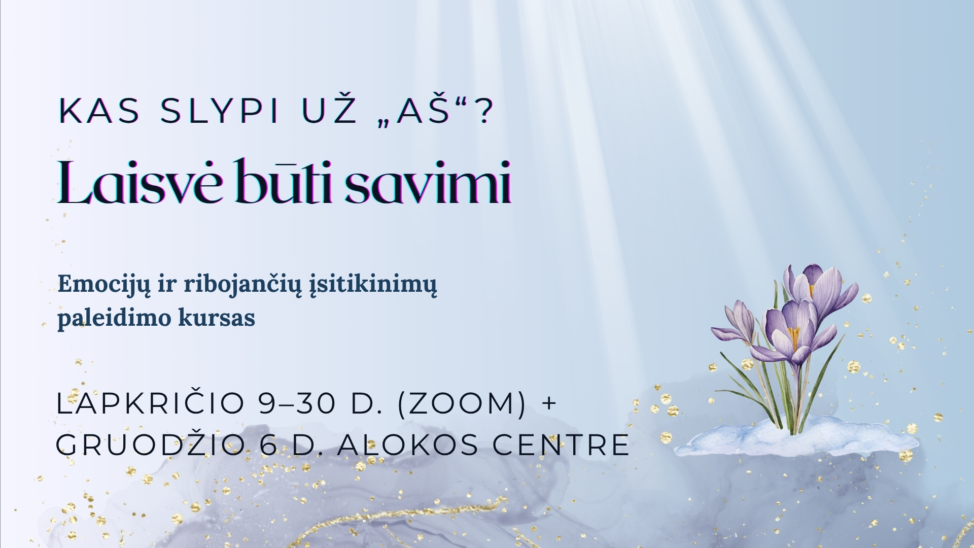 Kas slypi už „aš“? LAISVĖ BŪTI SAVIMI! | Paleidimo kursas | Lapkričio 9 - Gruodžio 6 dd.